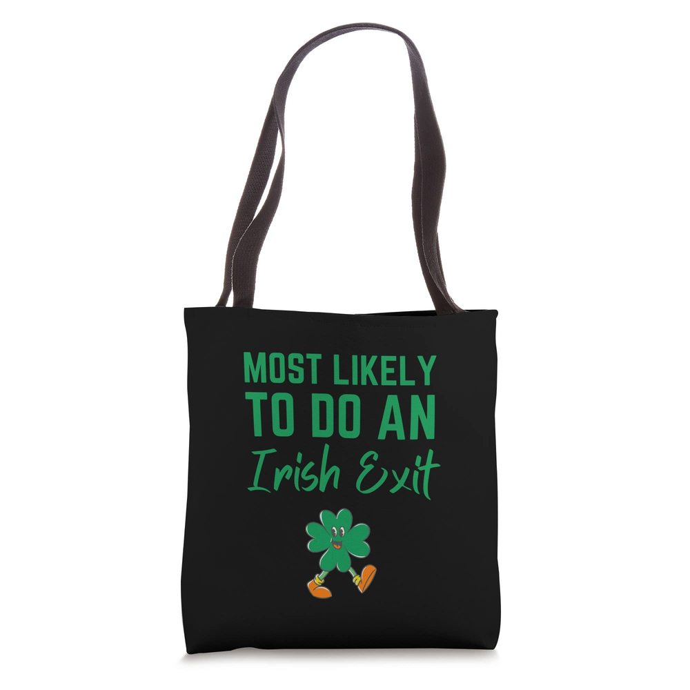 Fun Most Likely To Do An Irish Exit Sarcastic Men Kids Tote Bag c: